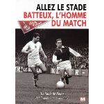 Allez le stade - Batteux l'homme du match