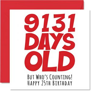 Stuff4 Carte d'anniversaire 25 ans pour homme et femme – 9131 Days Old – Carte humoristique pour adulte vingt-cinquième anniversaire pour frère, sœur, fils, fille, cousin, 145 mm x 145 mm