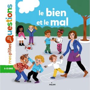 Éditions Milan Le Bien et le Mal Mes P’tites Questions 6 à 10 ans