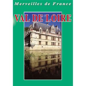 Merveilles de France : Le Val-de-Loire