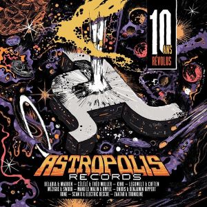 Astropolis Records 10 ans r&eacute;volus