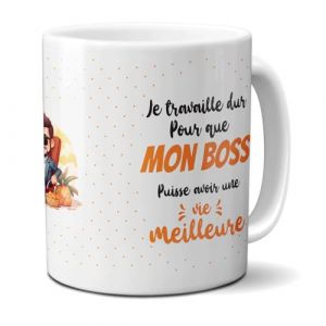 Mug Je travaille pour que mon Boss puisse avoir une vie meilleure - Cadeau pour Patron - 33 cl Céramique - Imprimé en France
