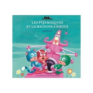 Editions Gallimard Les Pyjamasques et la machine à bisous (28p.)