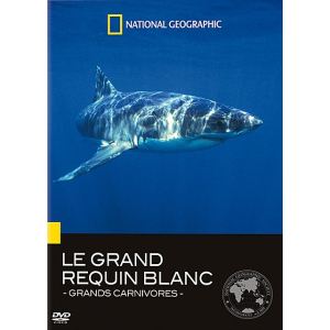 National Geographic : Grands carnivores, le grand requin blanc