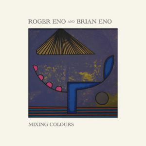 Universal Brian & Roger Eno - Mixing Colours