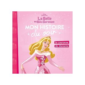 Hachette Mon Histoire du soir La Belle au Bois Dormant - La couronne de diamants