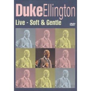 Duke Ellington : Live soft and gentle