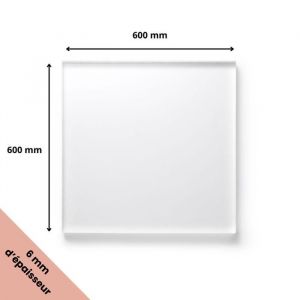 Plaque verre acrylique transparent 6 mm - 60 x 60 cm (600 x 600 mm) - Verre synth&eacute;tique - Plaque PMMA XT - Plexiglass