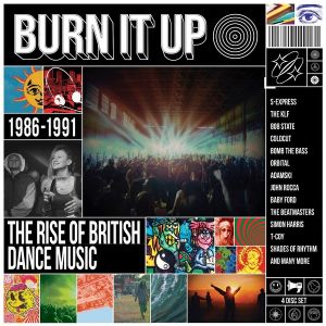 Burn It Up - The Rise Of British Dance Music 1986-1991