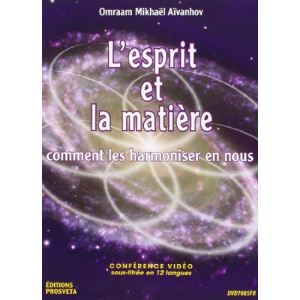 L'Esprit et la Mati&egrave;re - Comment les harmoniser en nous