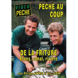Vid&eacute;o P&ecirc;che : P&ecirc;che au Coup - De la Friture : Etang, Canal, Rivi&egrave;re