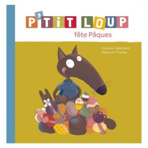 Editions Auzou Livre d'&eacute;veil : P'tit Loup f&ecirc;te P&acirc;ques