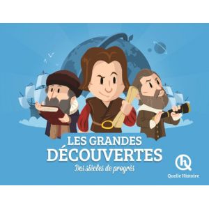 Quelle Histoire Editions Les Grandes D&eacute;couvertes: Des si&egrave;cles de progr&egrave;s