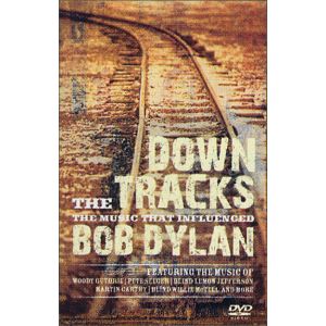 Image de Down The Tracks : The music that influenced Bob Dylan