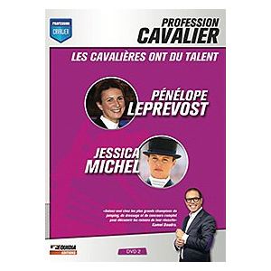 Profession Cavalier - DVD 2 - Les Cavali&egrave;res ont du Talent : P&eacute;n&eacute;lope Leprevost, Jessica Michel