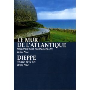 Image de Le mur de l'atlantique ; Dieppe 19 août 42