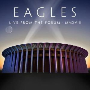 Rhino The Eagles - Live From The Forum MMXVIII [CD] With DVD