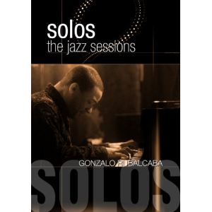Gonzalo Rubalcaba : Solos, The Jazz Sessions