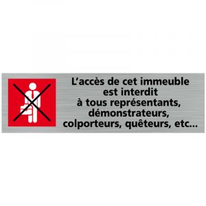 Pictogramme l'acces a cet immeuble est interdit a tous representants, demonstrateurs, queteurs, etc .- Plaque aluminium brossé -