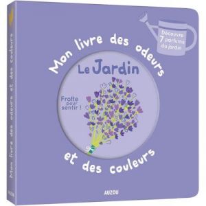 Auzou editions Livre pour Mon livre des odeurs et des couleurs Le jardin