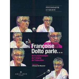 Fran&ccedil;oise Dolto parle ...