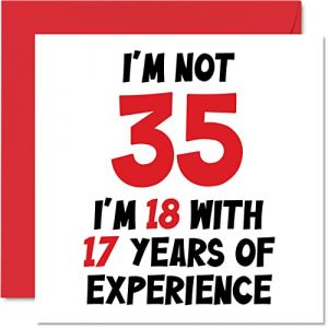 Stuff4 Carte d'anniversaire 35e anniversaire pour homme et femme &ndash; Not 35 I'm 18 With 17 Years Experience &ndash; Carte d'anniversaire amusante pour fils, fille, fr&egrave;re, ami, 145 mm x 145 mm