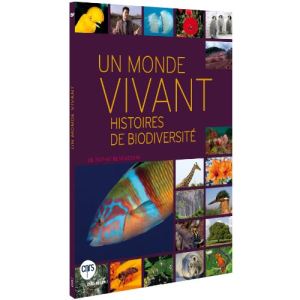 Un monde vivant : Histoires de biodiversit&eacute;
