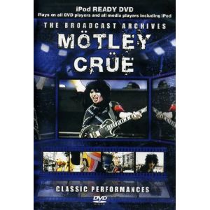 The Broadcast Archives : Motley Crue, Classic Performances