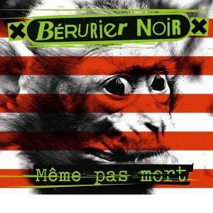 Berurier Noir - M&ecirc;me pas mort