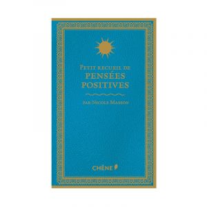 Editions du ch&ecirc;ne Petit recueil de pens&eacute;es positives