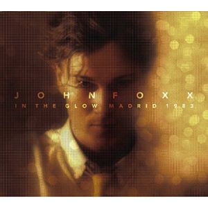 Image de John Foxx - In the Glow Madrid 1983