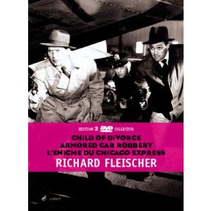 Image de Coffret Richard Fleischer - Child of Divorce + Armored Car Robbery + L'énigme du Chicago Express