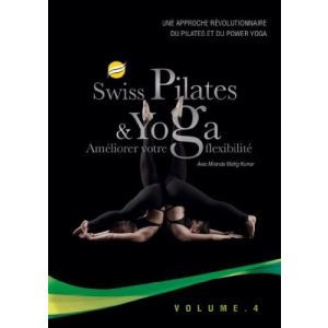 Image de Swiss Pilates et Yoga - Volume 4 : Améliorer votre flexibilité