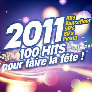 2011 100 hits pour faire la fête