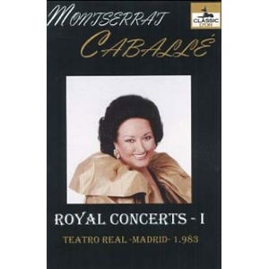 Montserrat Caballe : Royal concert - Volume 1