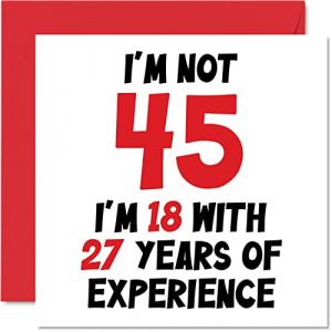 Stuff4 Carte d'anniversaire pour homme et femme – Not 45 I'm 18 With 27 Years Experience – Carte d'anniversaire amusante pour maman, papa, frère, sœur, amie, 145 mm x 145 mm