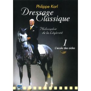 Image de Philippe Karl : Dressage Classique - Volume 1, L'école des aides