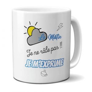 Mug humour Le matin je ne râle pas, je m'exprime - 33 cl, céramique - Imprimé en France