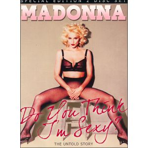 Madonna : Do you think I'm Sexy ?