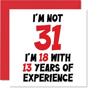 Carte d'anniversaire humoristique pour 31e anniversaire pour homme femme &ndash; Not 31 I'm 18 With 13 Years Experience &ndash; Carte d'anniversaire humoristique pour fils, fille, fr&egrave;re, ami, 145 mm x 145 mm