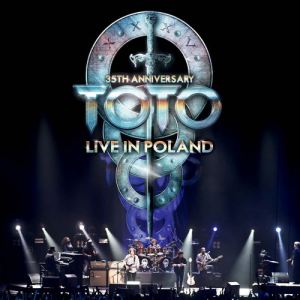 Toto 35th Anniversary Tour : Live from Poland