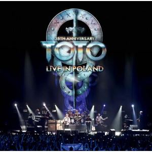 Toto 35th Anniversary Tour : Live from Poland