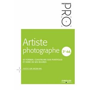 Eyrolles Artiste Photographe : Se Former, Construire son Portfolio
