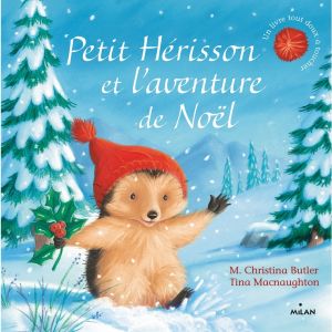 Éditions Milan Petit Hérisson et l’aventure de Noël Edition Milan – 1 à 3 ans