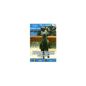On y croyait : Athènes 2004, L'aventure Olympique des équipes Françaises d'équitation