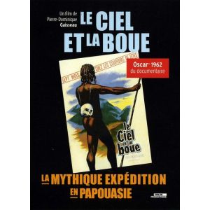 Le ciel est la boue : La mythique exp&eacute;dition en Papouasie