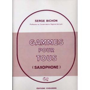 Image de Choudens Méthode et pédagogie BICHON SERGE - GAMMES POUR TOUS (SAXOPHONE) Saxophone