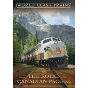 World Class Trains - the Royal Canadian Pacific