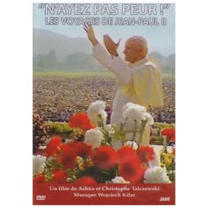 N'ayez pas peur ! : Les voyages de Jean-Paul II