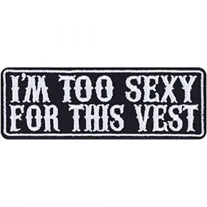 Écusson Thermocollant Amusant : "I'm too sexy for this vest" - Écusson Biker Heavy Metal à coudre - Cadeau pour femmes - Applique DIY pour veste/gilet/jeans - 100x35mm (EXPRESS-STICKEREI, neuf)